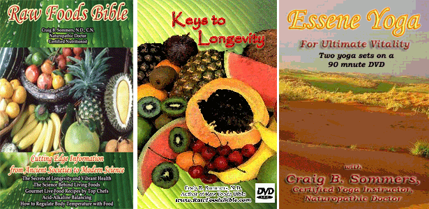 Raw Foods Bible, Key to Longevity DVD, Essene Yoga DVD.